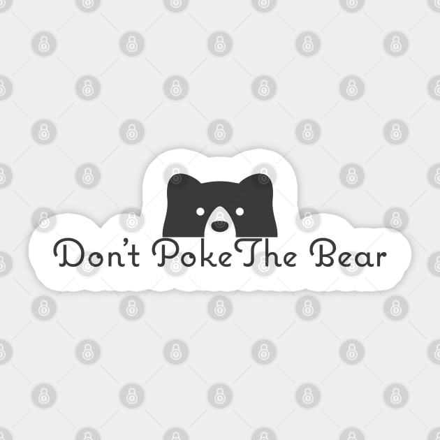 Don't Poke The bear Sticker by BeyondTheDeck